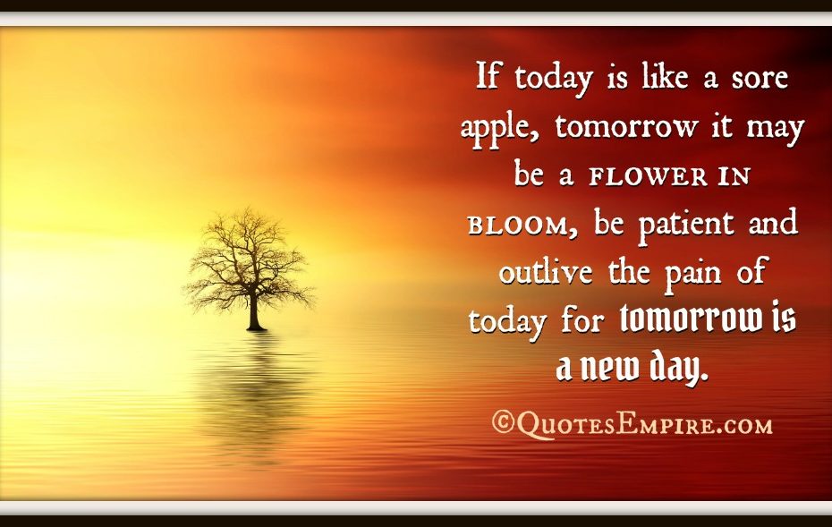 Tomorrow Is A New Day So Live Out The Problems Of Today
