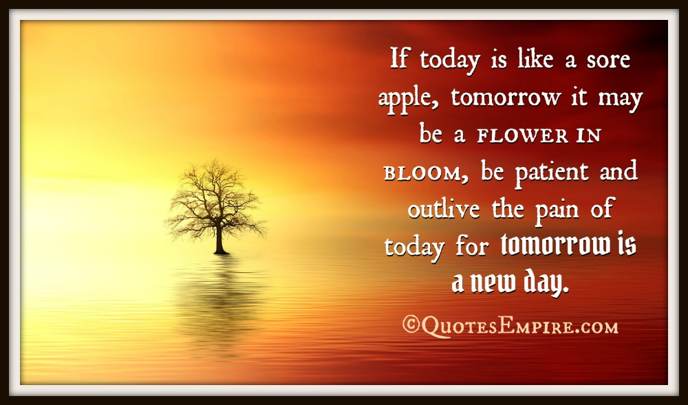Tomorrow Is A New Day So Live Out The Problems Of Today