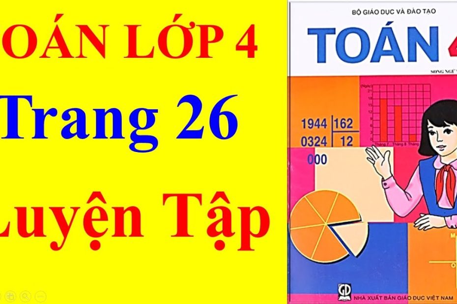 Toán Lớp 4 - Trang 26 – Luyện Tập - Youtube