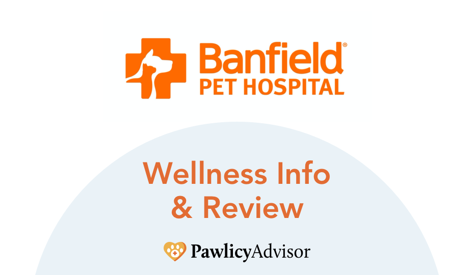 Banfield Wellness Plan Info & Review: Everything You Need To Know | Pawlicy  Advisor