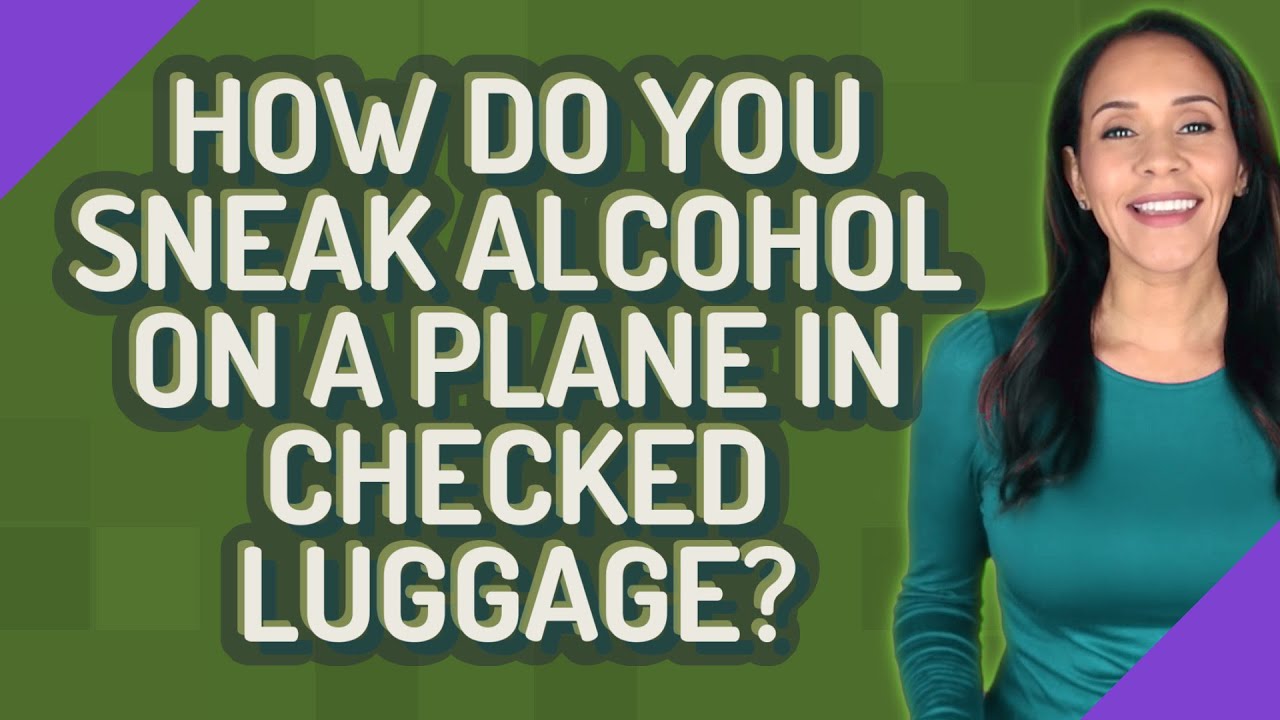Can you sneak alcohol in your luggage? Can You Sneak Alcohol In Your Luggage?