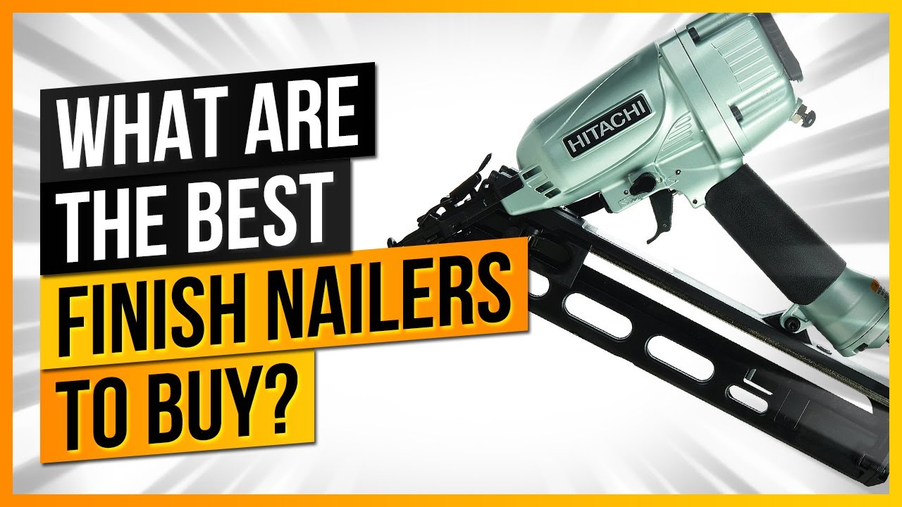 What Are The Best Finish Nailers to Buy? - YouTube What Are The Best Finish Nailers To Buy? - Youtube